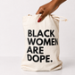 Black Women Are Dope Tote